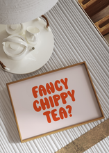 Load image into Gallery viewer, Fancy Chippy Tea Print | Kitchen Quote print Optional Colours | By Pink Giraffe Print Co
