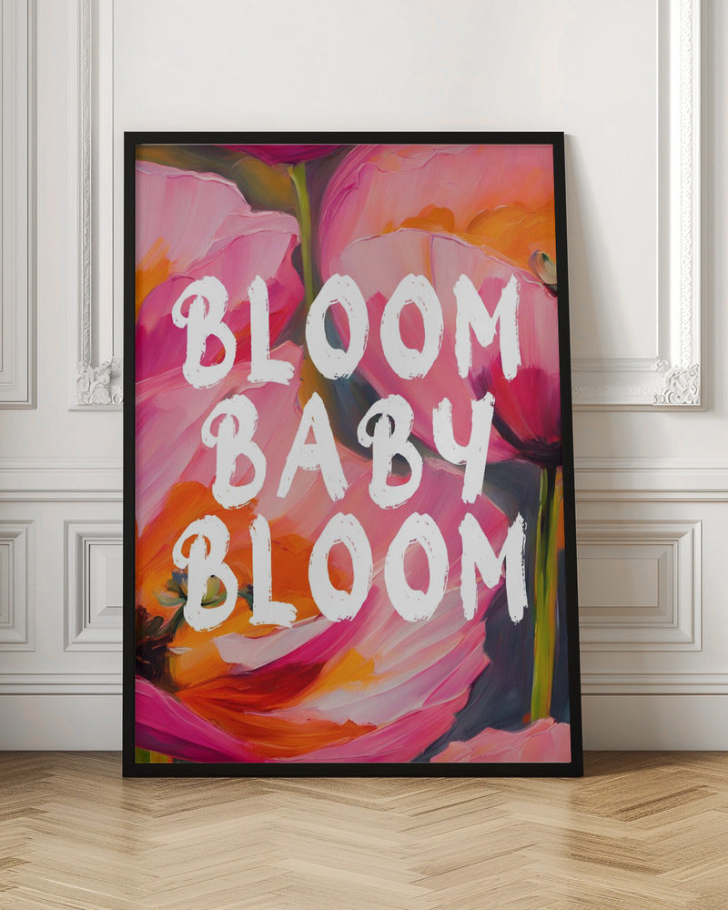 Bloom Baby Bloom