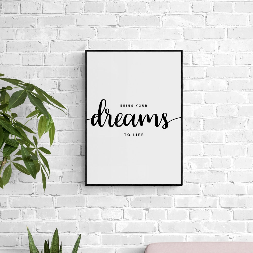 Bring Your Dreams To Life Print