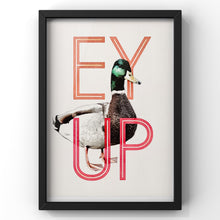 Load image into Gallery viewer, Ey Up Duck Print | Yorkshire Wall Art
