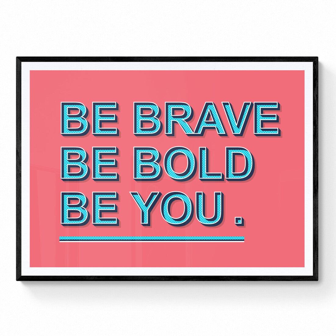 Be Brave, Be Bold, Be You Motivational Quote Print | Colourful 3D Text Wall Art