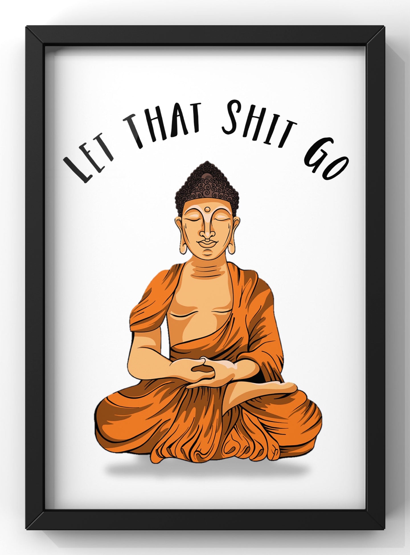 Let That Shit Go Buddha Quote Print | Funny Wall Art