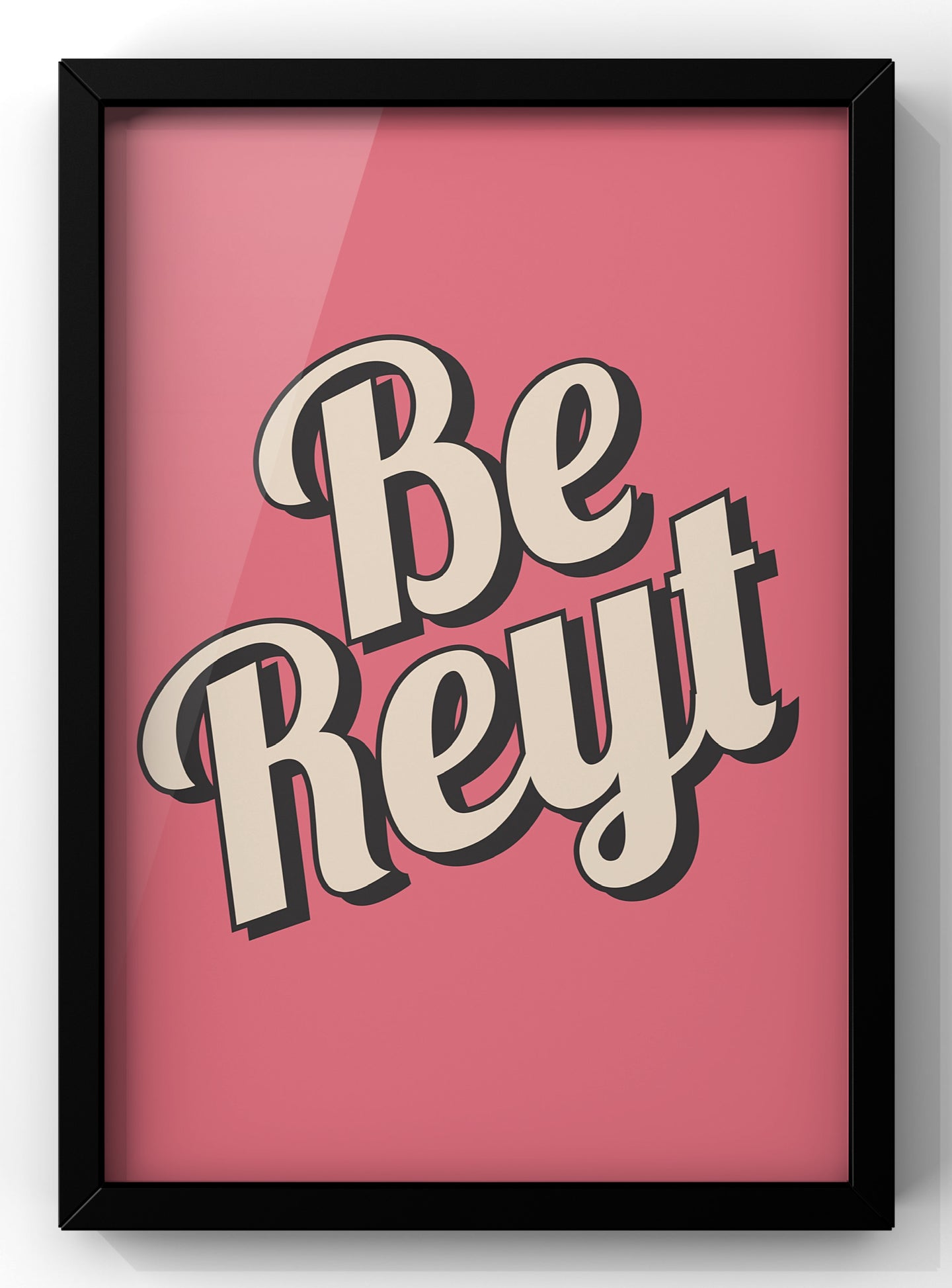 Be Reyt Quote Print | Yorkshire Wall Art