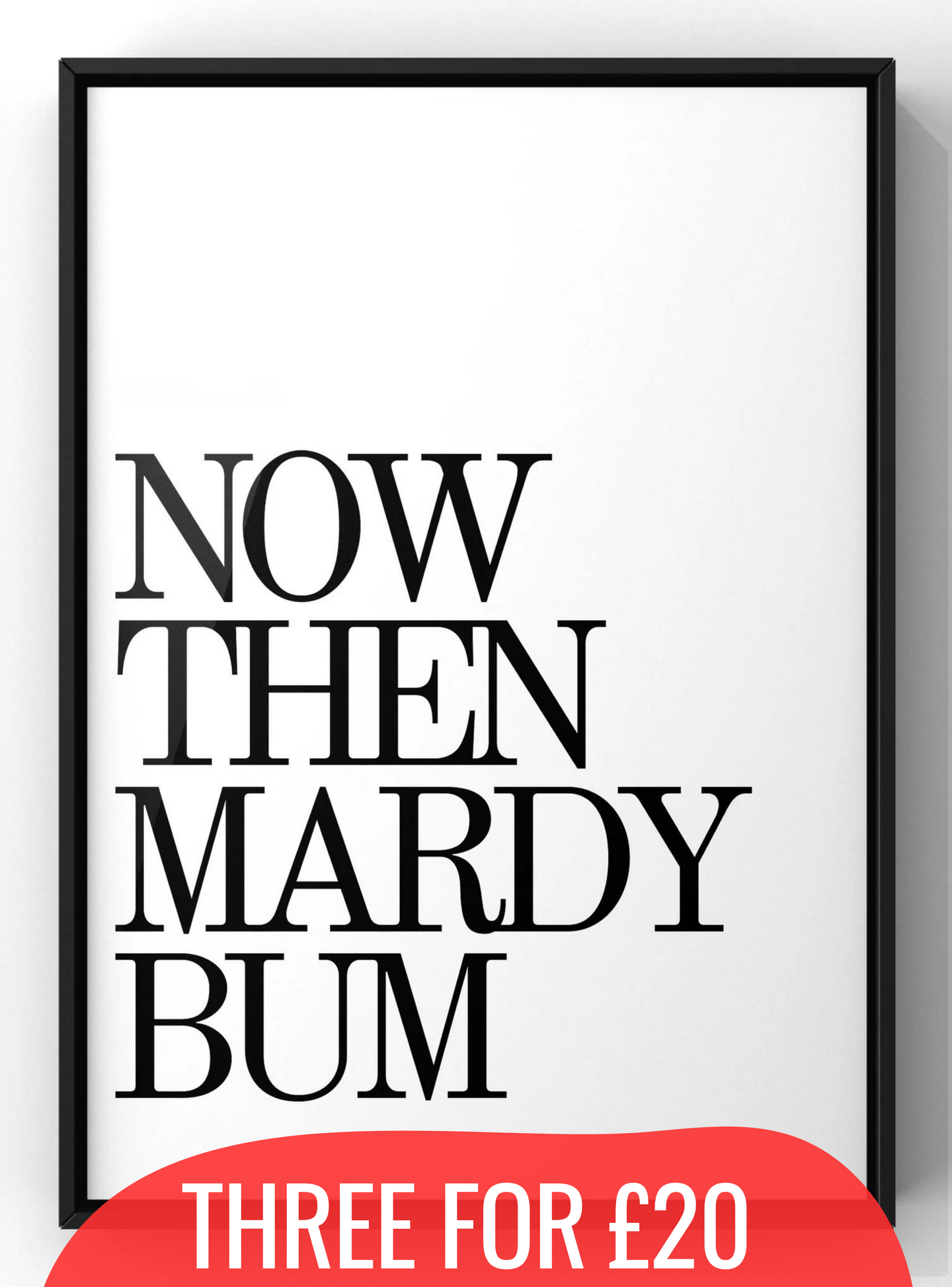 Now Then Mardy Bum Quote Print |  A4 Print