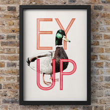Load image into Gallery viewer, Ey Up Duck Print | Yorkshire Wall Art
